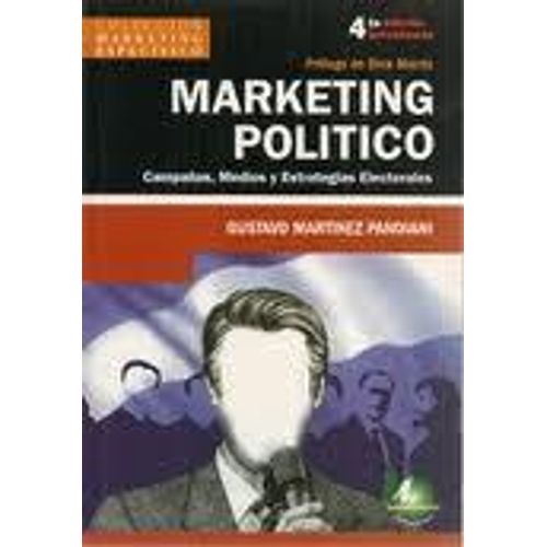 MARKETING POLITICO: CAMPAÑAS, MEDIOS Y ESTRATEGIAS ELECTORAL