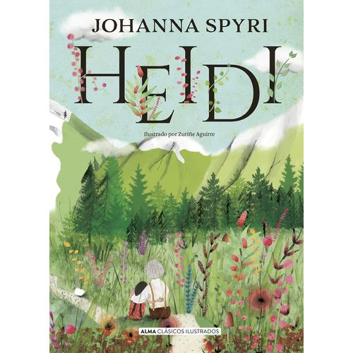 HEIDI - ALMA CLASICOS ILUSTRADOS - JOHANNA SPYRI