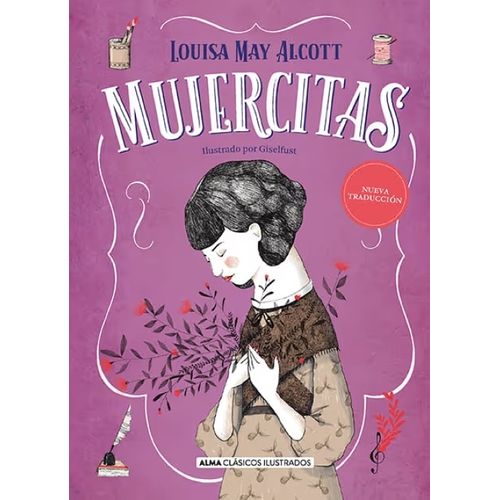 MUJERCITAS - LOUISA MAY ALCOTT - ALMA CLASICOS ILUSTRADOS
