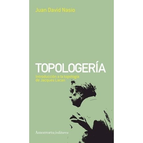 TOPOLOGERIA INTRODUCCION A LA TOPOLOGIA DE LACAN - JD NASIO