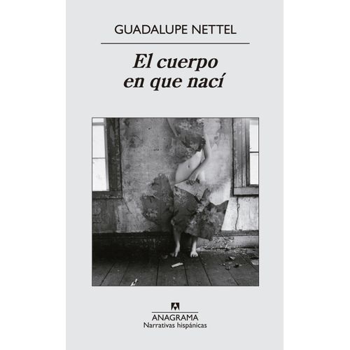 EL CUERPO EN QUE NACI - GUADALUPE NETTEL