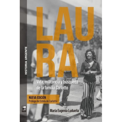 LAURA - VIDA, MILITANCIA Y BUSQUEDA DE LA FAMILIA CARLOTTO