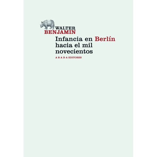 INFANCIA EN BERLIN HACIA EL MIL NOVECIENTOS- WALTER BENJAMIN