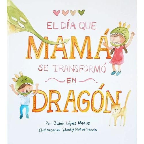LIBRO EL DIA QUE MAMA SE TRANSFORMO EN DRAGON - LOPEZ MEDUS