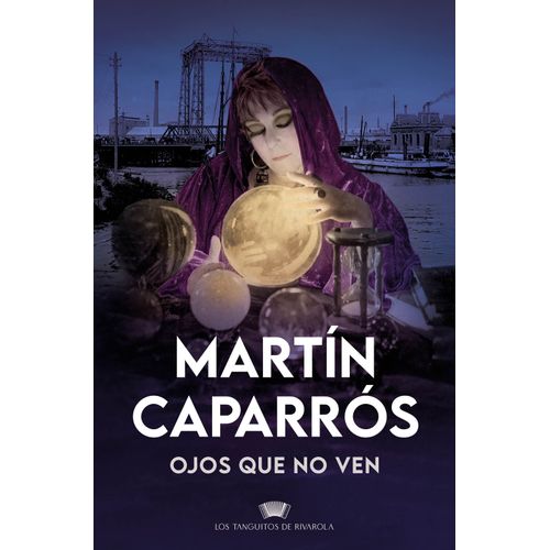 OJOS QUE NO VEN - MARTIN CAPARROS