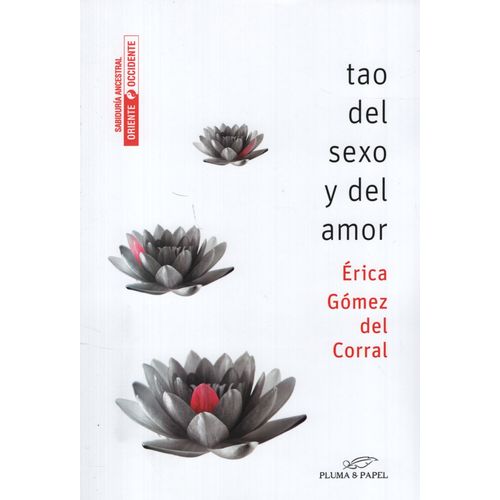 TAO DEL SEXO Y DEL AMOR - ERICA GOMEZ DEL CORRAL