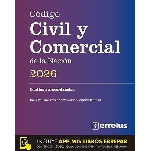 CODIGO CIVIL Y COMERCIAL DE LA NACION 2026 - ERREIUS CODIGO CIVIL Y COMERCIAL DE LA NACION 2026 - ERREIUS