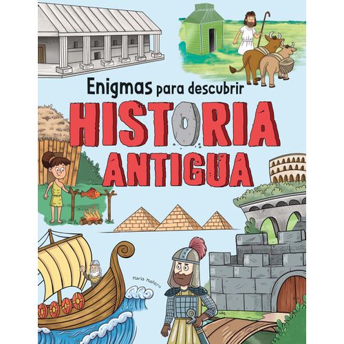 HISTORIA ANTIGUA - ENIGMAS PARA DESCUBRIR - MARIA MAÑERU