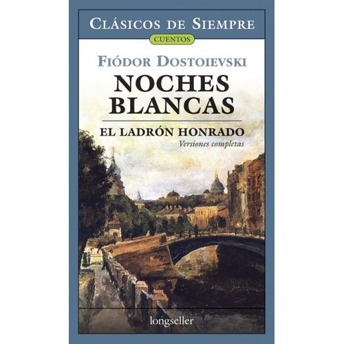 NOCHES BLANCAS / EL LADRON HONRADO - FIODOR M. DOSTOIEVSKI
