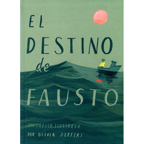 EL DESTINO DE FAUSTO - UNA FABULA ILUSTRADA - OLIVER JEFFERS