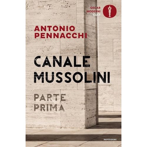 CANALE MUSSOLINI - PARTE PRIMA - ANTONIO PENNACCHI