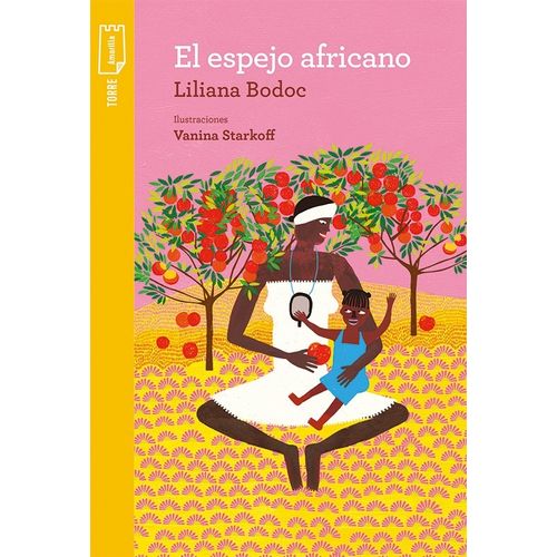 EL ESPEJO AFRICANO - TORRE DE PAPEL AMARILLA - LILIANA BODOC