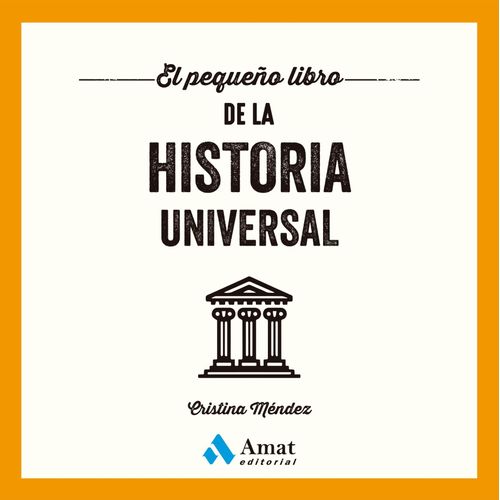 EL PEQUEÑO LIBRO DE LA HISTORIA UNIVERSAL - CRISTINA MENDEZ