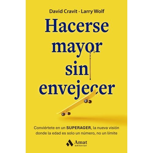 HACERSE MAYOR SIN ENVEJECER - DAVID CRAVIT / LARRY WOLF