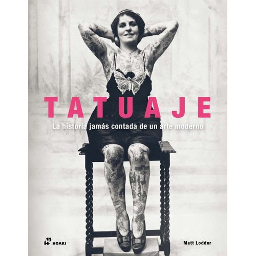 TATUAJE - LA HISTORIA JAMAS CONTADA DE UN ARTE MODERNO