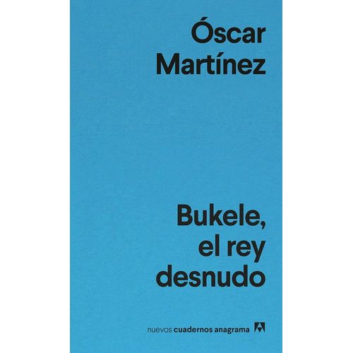 BUKELE, EL REY DESNUDO - OSCAR MARTINEZ RIVERA