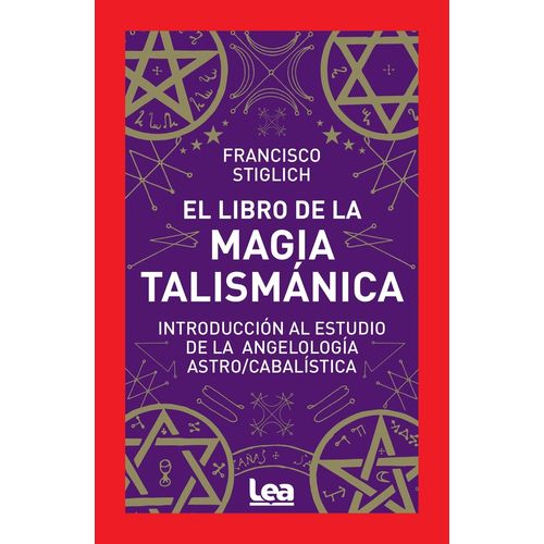 EL LIBRO DE LA MAGIA TALISMANICA - FRANCISCO STIGLICH