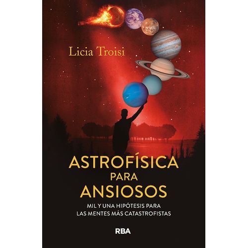 ASTROFISICA PARA ANSIOSOS - LICIA TROISI