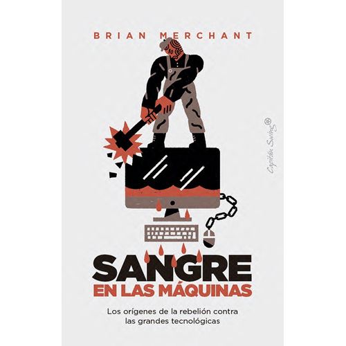 SANGRE EN LAS MAQUINAS - BRIAN MERCHANT