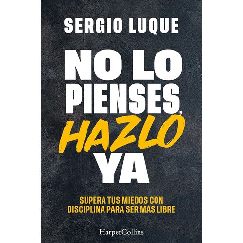 NO LO PIENSES, HAZLO YA - SERGIO LUQUE