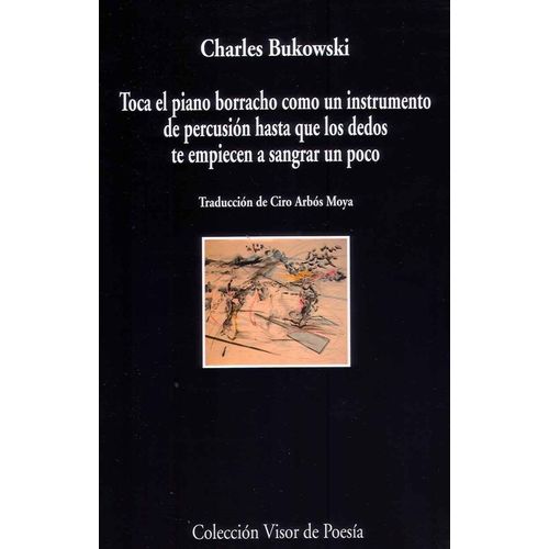 TOCA EL PIANO BORRACHO... - CHARLES BUKOWSKI