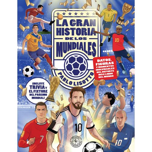 LA GRAN HISTORIA DE LOS MUNDIALES - PABLO LISOTTO