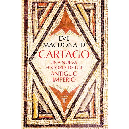 CARTAGO- UNA NUEVA HISTORIA DE UN ANTIGUO IMPERIO- MACDONALD