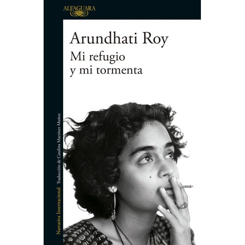 MI REFUGIO Y MI TORMENTA - ARUNDHATI ROY