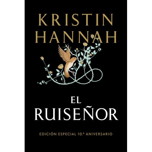 EL RUISEÑOR - ED. CONMEMORATIVA 10 AÑOS - KRISTIN HANNAH