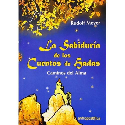 LA SABIDURIA DE LOS CUENTOS DE HADAS - CAMINOS DEL ALMA