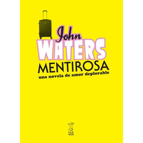 MENTIROSA - UNA NOVELA DE AMOR DEPLORABLE - JOHN WATERS