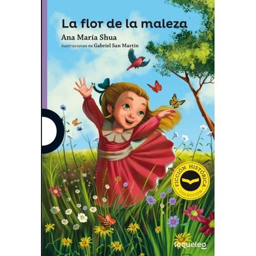 LA FLOR DE LA MALEZA - LOQUELEO MORADA - ANA MARIA SHUA (FIC