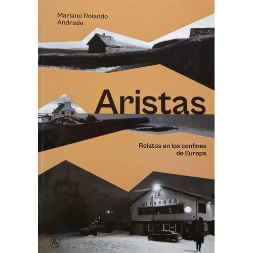 ARISTAS - RELATOS EN LOS CONFINES DE EUROPA -MARIANO ANDRADE