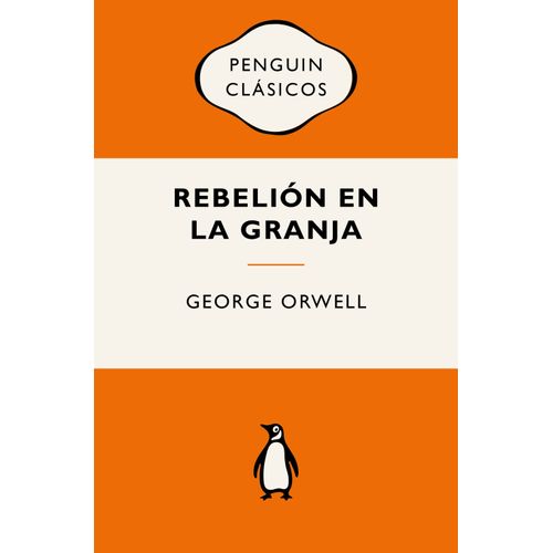 REBELION EN LA GRANJA - PENGUIN CLASICOS - GEORGE ORWELL