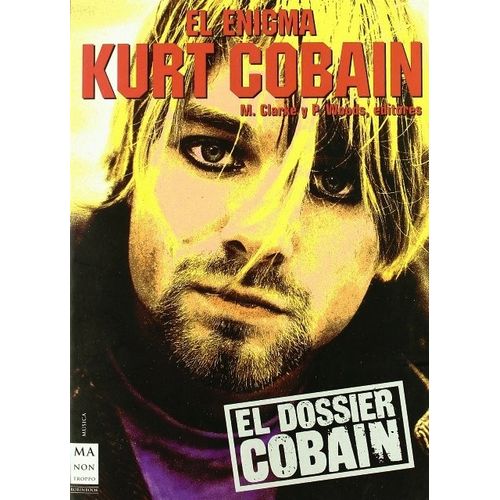 EL ENIGMA DE KURT COBAIN - EL DOSSIER - MARTHA CLARKE