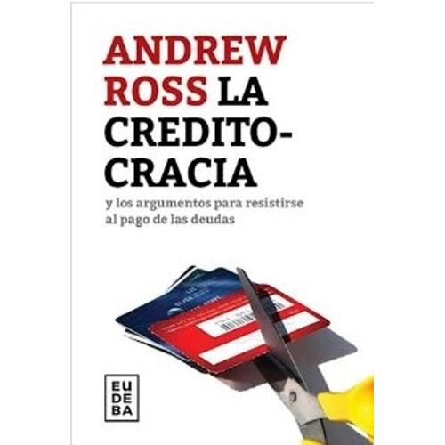 LA CREDITOCRACIA - ROSS ANDREW