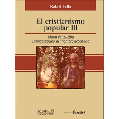 EL CRISTIANISMO POPULAR 3 - MORAL DEL PUEBLO - RAFAEL TELLO