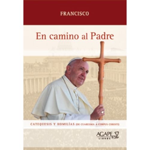 EN CAMINO AL PADRE - PAPA FRANCISCO