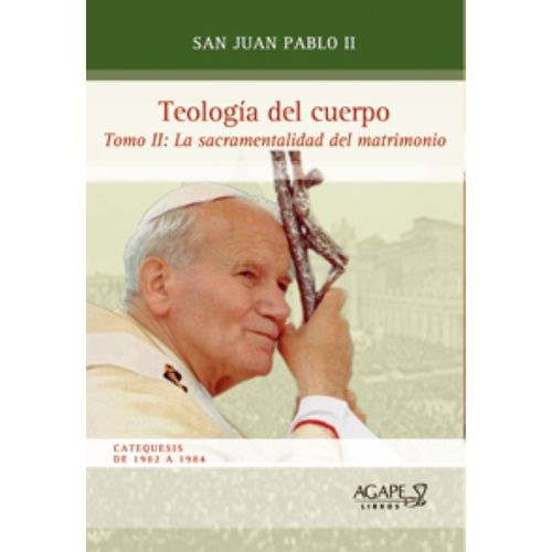 TEOLOGIA DEL CUERPO - TOMO 2 - JUAN PABLO II
