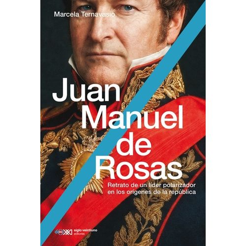 JUAN MANUEL DE ROSAS - MARCELA TERNAVASIO