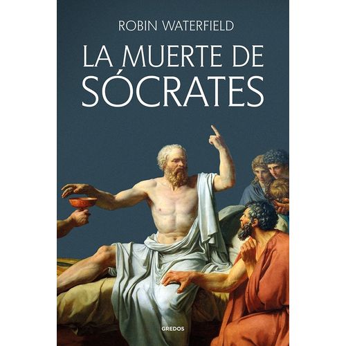 LA MUERTE DE SOCRATES - ROBIN WATERFIELD