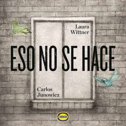 ESO NO SE HACE - LAURA WITTNER - CARLOS JUNOWICZ