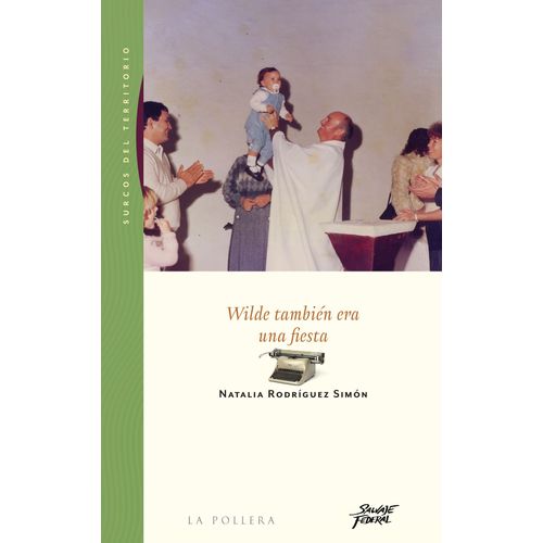 WILDE TAMBIEN ERA UNA FIESTA - NATALIA RODRIGUEZ SIMON