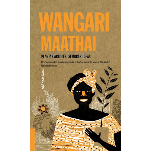 WANGARI MAATHAI - PLANTAR ARBOLES, SEMBRAR IDEAS - BILINGUE