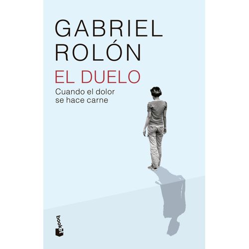 EL DUELO - CUANDO EL DOLOR SE HACE CARNE - GABRIEL ROLON