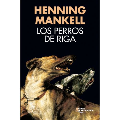 LOS PERROS DE RIGA - SERIE WALLANDER - HENNING MANKELL