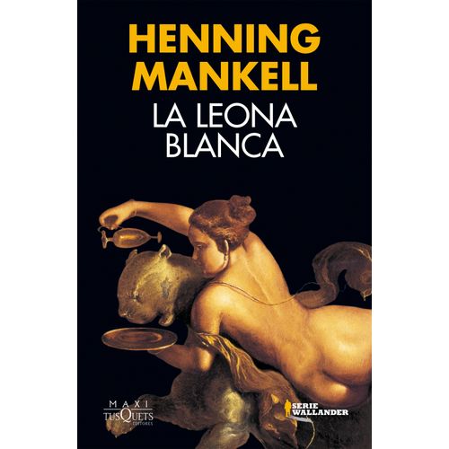 LA LEONA BLANCA - SERIE WALLANDER - HENNING MANKELL