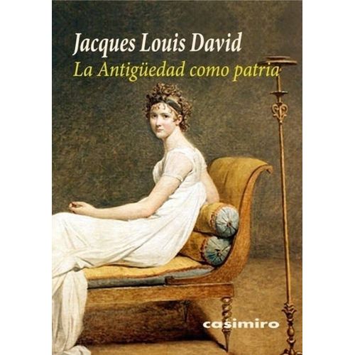 LA ANTIGUEDAD COMO PATRIA - JACQUES LOUIS DAVID