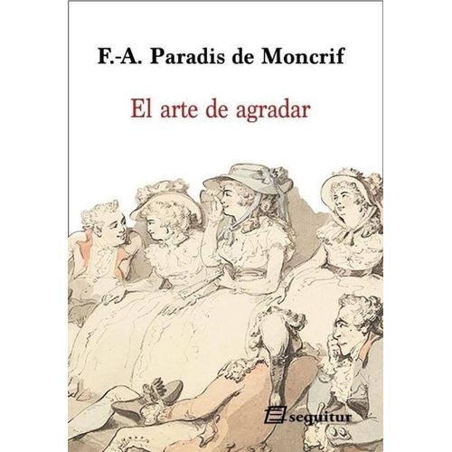 EL ARTE DE AGRADAR - F. A. PARADIS DE MONCRIF
