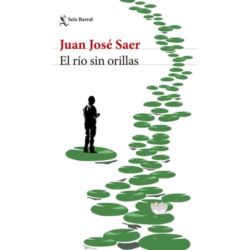 EL RIO SIN ORILLAS - JUAN JOSE SAER